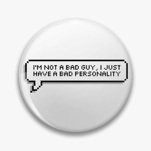 Item preview, I'm Not A Bad Guy, I Just Have A Bad Personality designed and sold by honeysticks.