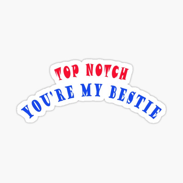 "TOP NOTCH" Sticker for Sale by goldmermaid Redbubble