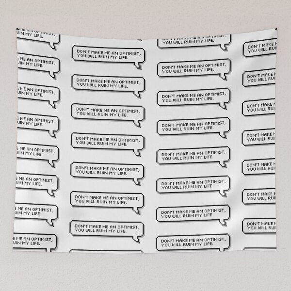 Item preview, Don't Make Me An Optimist, You Will Ruin My Life. designed and sold by honeysticks.