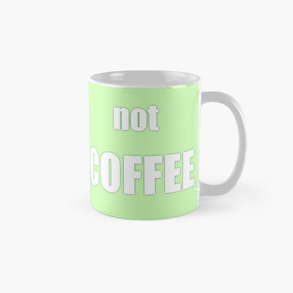 Item preview, Not coffee white designed and sold by JarmilaRaja.