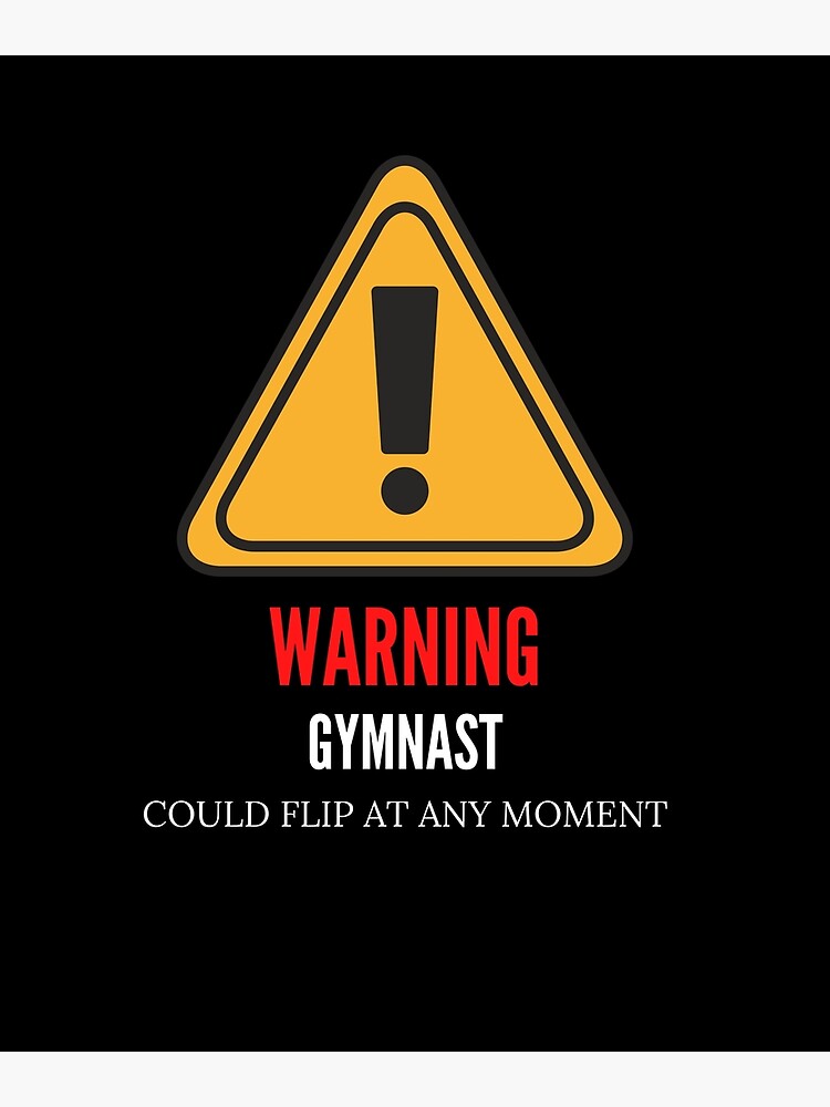 "Warning Gymnast Could flip Funny Design" Poster for Sale by