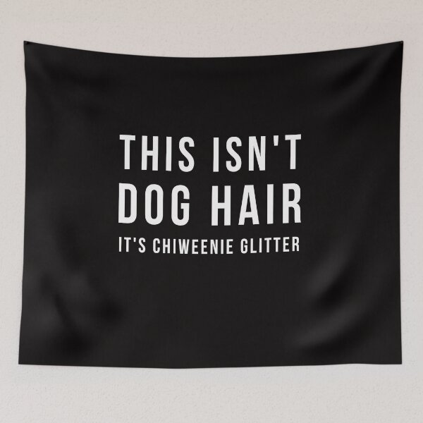 Item preview, Funny dog lover Quote - This Isn't Dog Hair It's Chiweenie Glitter - Gift idea for Dog Mom designed and sold by Smart Side.