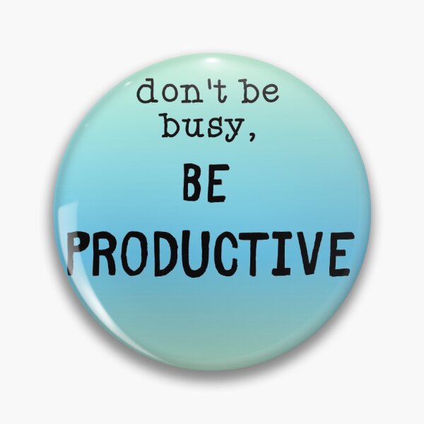 Item preview, Don't be busy, be productive! designed and sold by Si-Weiya.