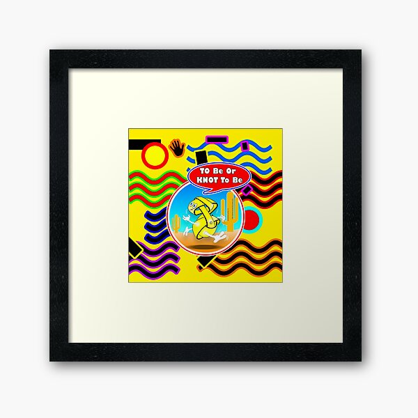 To Be Or Knot To Be Framed Art Print