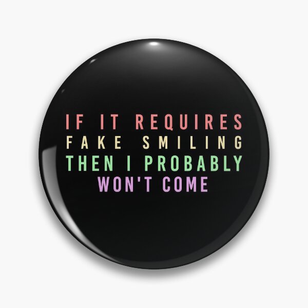Item preview, if it requires fake smiling then i probably won't come  designed and sold by Djalane.