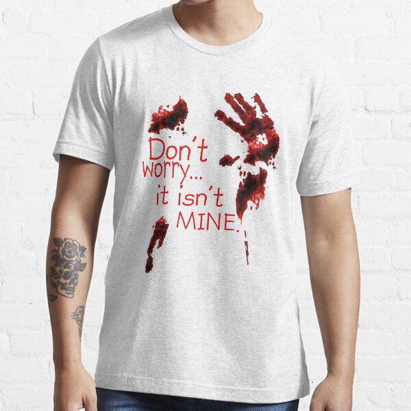 Don't worry, it's not mine Essential T-Shirt