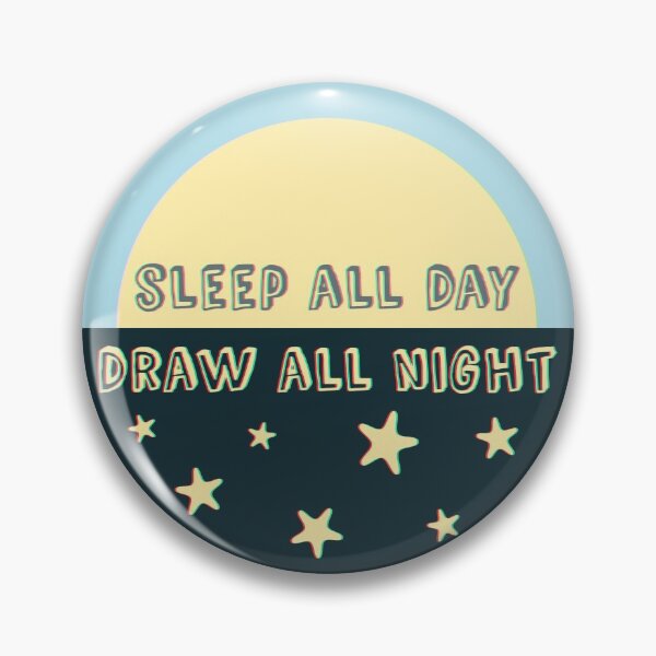Item preview, Sleep all day draw all night designed and sold by AllisonDelDuca.