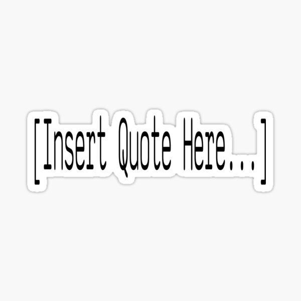 "INSERT QUOTE" Sticker by hajar1405 Redbubble