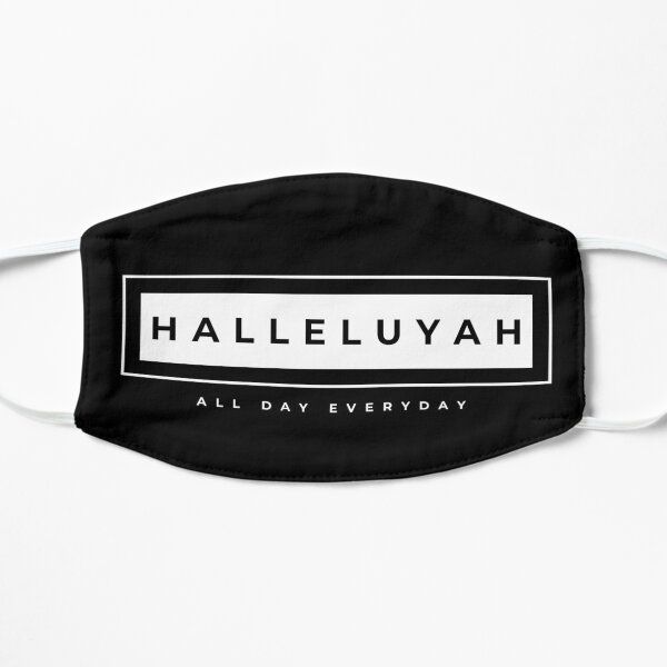 Halleluyah All Day everyday black and white Flat Mask