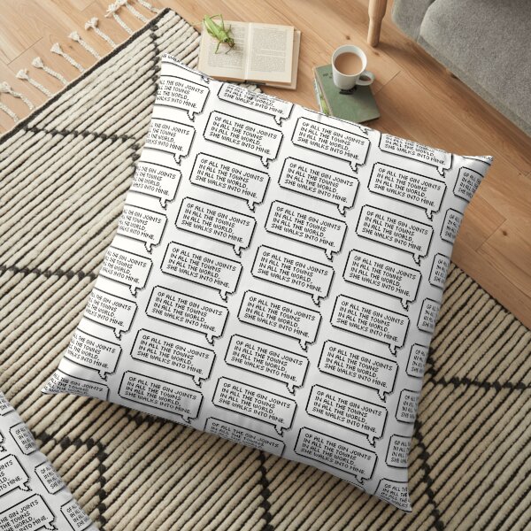 Of all the gin joints in all the towns in all the world, she walks into mine. Floor Pillow