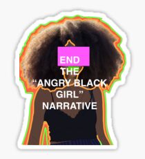 End the "angry black girl" narrative pt.1 Sticker