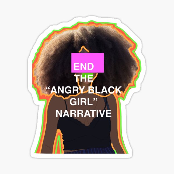 Item preview, End the "angry black girl" narrative pt.1 designed and sold by clitories.