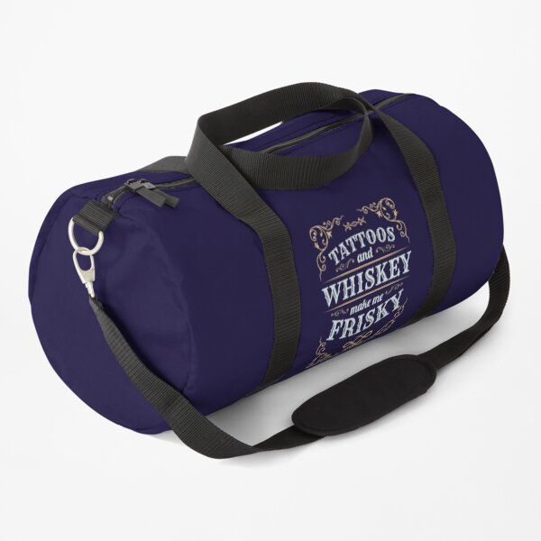 Tattoos And Whiskey Make Me Frisky Duffle Bag