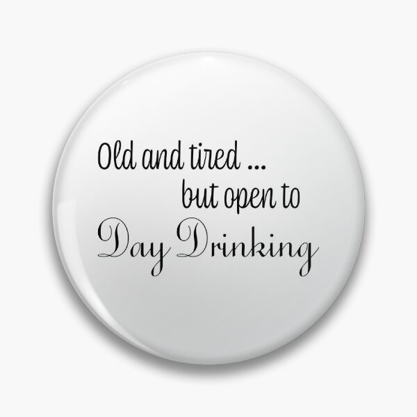 Item preview, Old & Tired But Open To Day Drinking Humorous Minimal Typography Black designed and sold by ColorMeHappy123.
