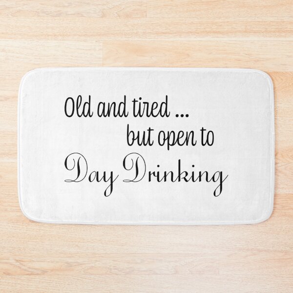Item preview, Old & Tired But Open To Day Drinking Humorous Minimal Typography Black designed and sold by ColorMeHappy123.