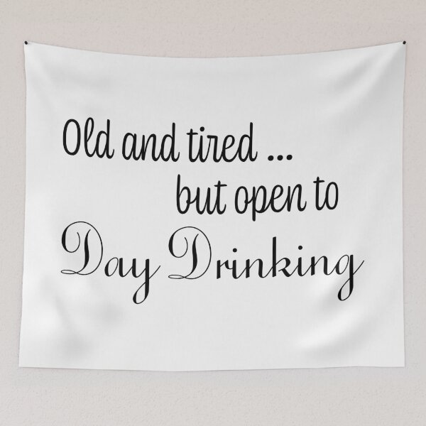 Item preview, Old & Tired But Open To Day Drinking Humorous Minimal Typography Black designed and sold by ColorMeHappy123.