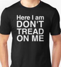 Here I am, don't tread on me! Unisex T-Shirt
