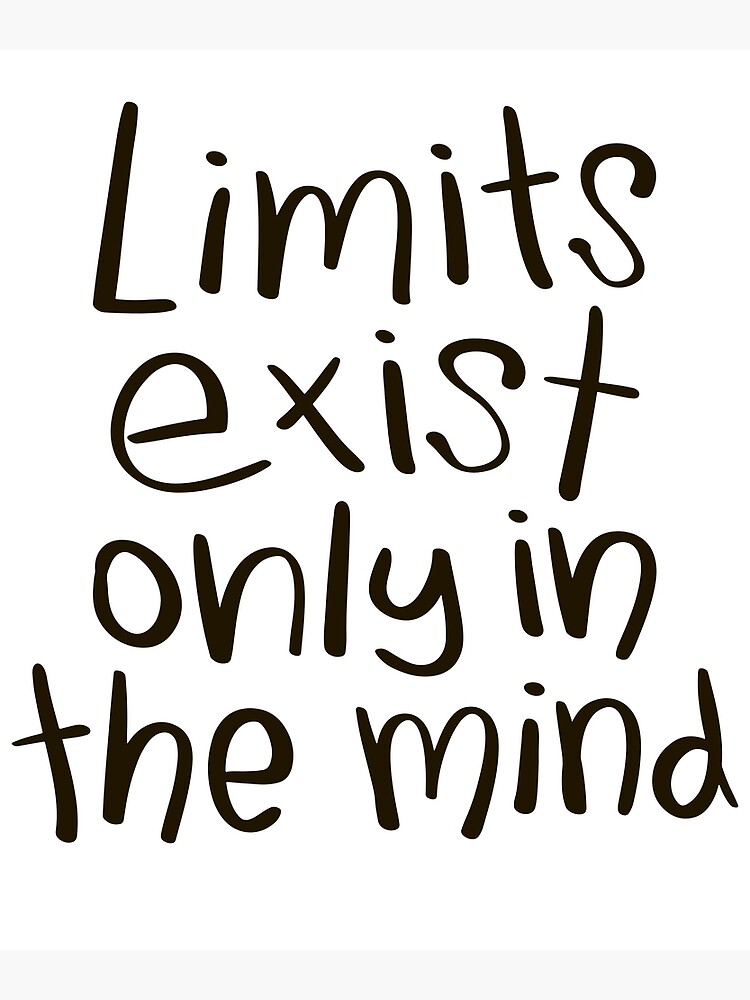 Limits Exist Only In The Mind Inspirational Quote Poster For Sale By Artemvorobev Redbubble 5444