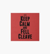 Keep Calm and Fell Cleave Art Board