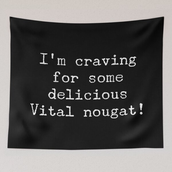 Item preview, I'm Craving For Some Delicious Vital Nougat! designed and sold by Mitch-Angelo.