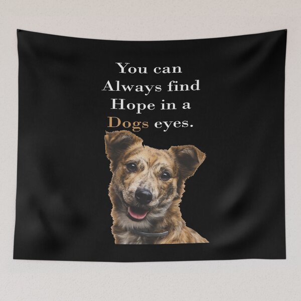 Item preview, you can always find hope in a dogs eyes designed and sold by MrX1920.