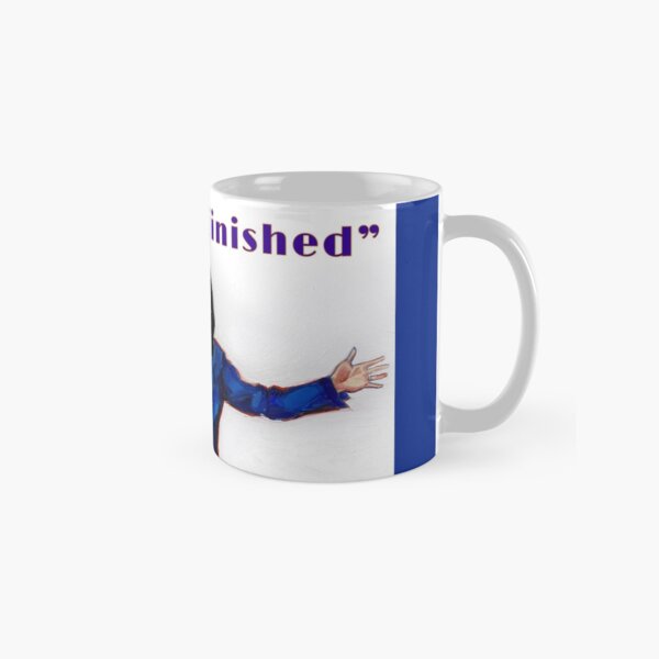 When I'm Finished Classic Mug