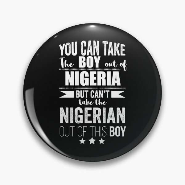 Item preview, Can take boy out of Nigeria but Can't take the Nigerian out of the boy designed and sold by losttribe.
