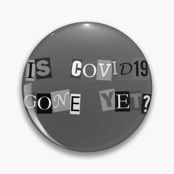 Item preview, is covid19 gone yet? (black and white) designed and sold by Bryan Docherty.