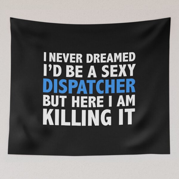 Item preview, Never dreamt I'd be Sexy Dispatcher but Killing it Graduation designed and sold by losttribe.