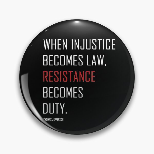 Item preview, When injustice becomes law resistance becomes duty. Thomas Jefferson Quote Protest designed and sold by ArtOfRebellion.