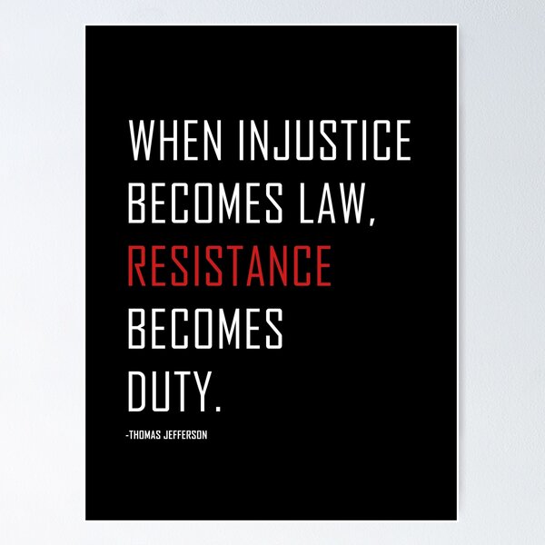Item preview, When injustice becomes law resistance becomes duty. Thomas Jefferson Quote Protest designed and sold by ArtOfRebellion.