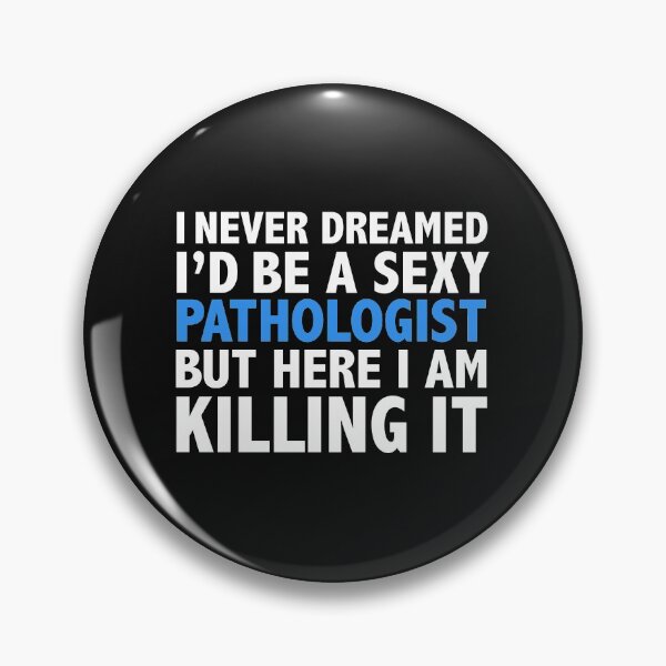 Item preview, Never dreamt I'd be Sexy Pathologist but Killing it Pathology Graduation designed and sold by losttribe.