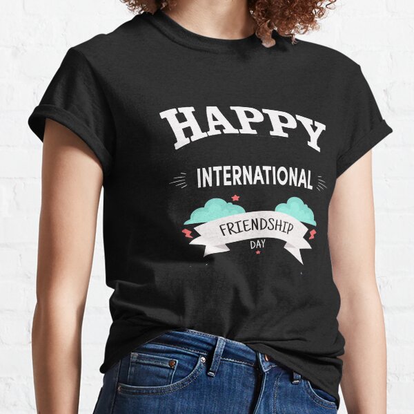 International Friendship Day T Shirts for Sale Redbubble