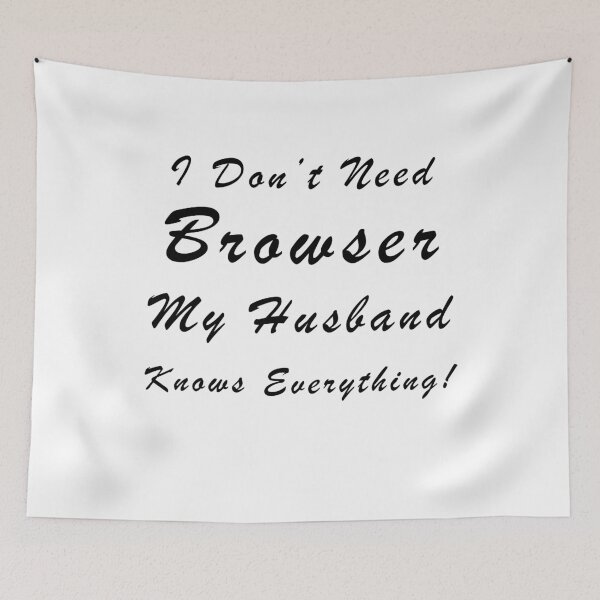 Item preview, I Don't Need Browser My Husband Knows Everything designed and sold by ilizindotcom.