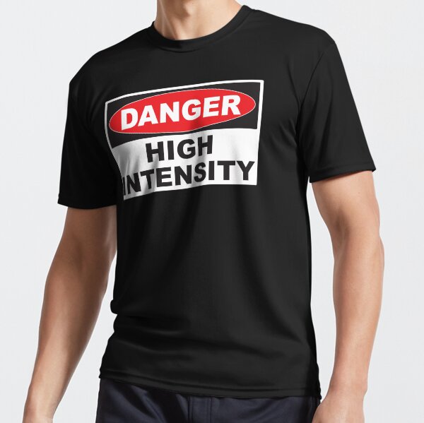 DANGER HIGH INTENSITY Active T-Shirt