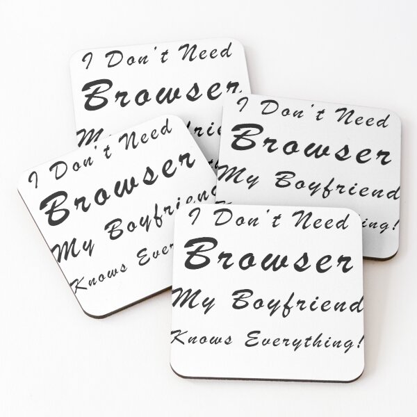 Item preview, I Don't Need Browser My Boyfriend Knows Everything designed and sold by ilizindotcom.
