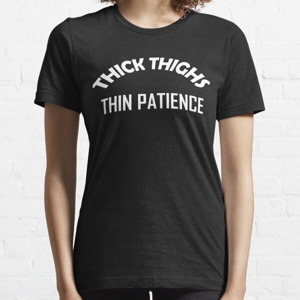 Dope thick thighs but thin patience - Dope black woman, T-shirt