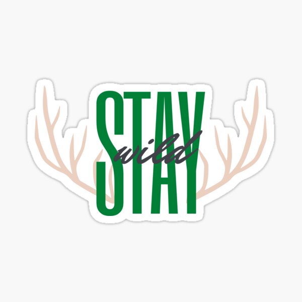 Stay Wild Sticker