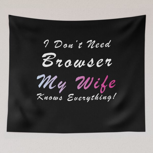 Item preview,  I Don't Need Browser My Wife Knows Everything, She Knows Everything designed and sold by ilizindotcom.
