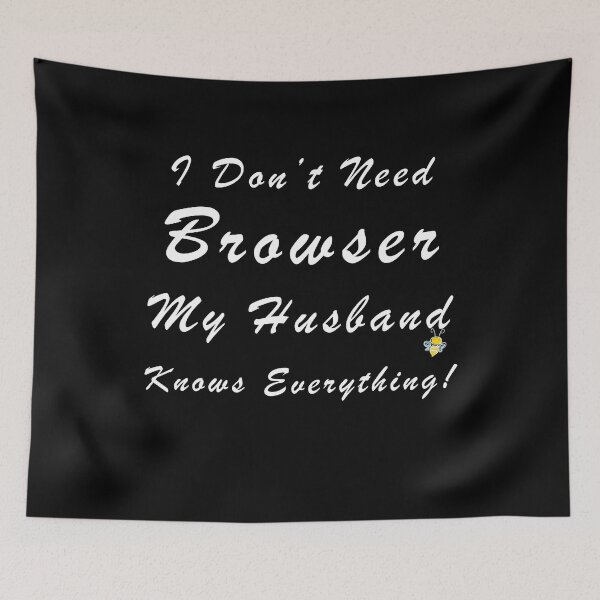 Item preview,  I Don't Need Browser My Husband Knows Everything, He Knows Everything designed and sold by ilizindotcom.