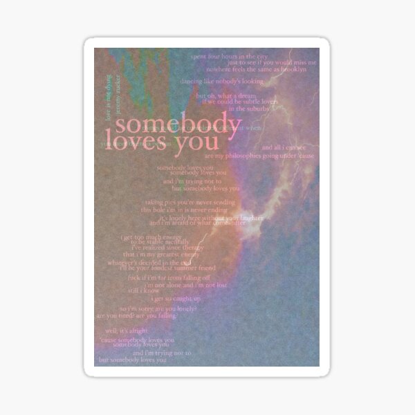 somebody loves you - love is not dying jeremy zucker typographic Sticker