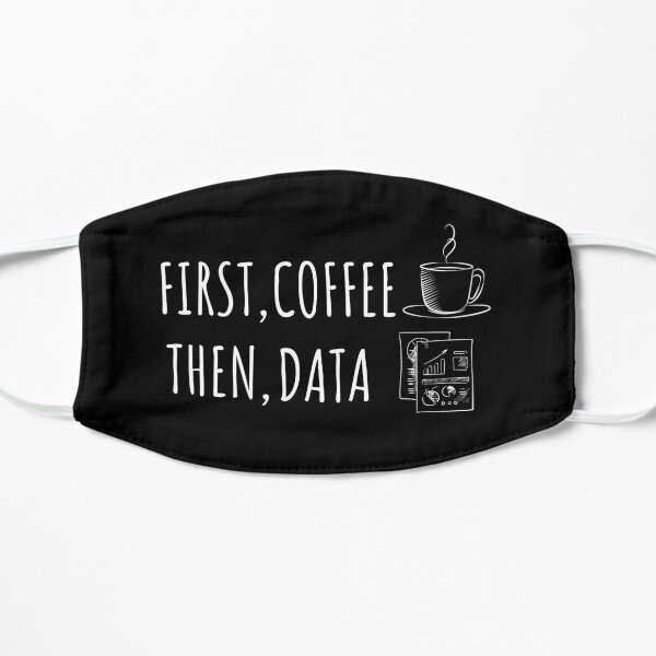 First Coffee Then Data ABA Behavior Analysis Flat Mask