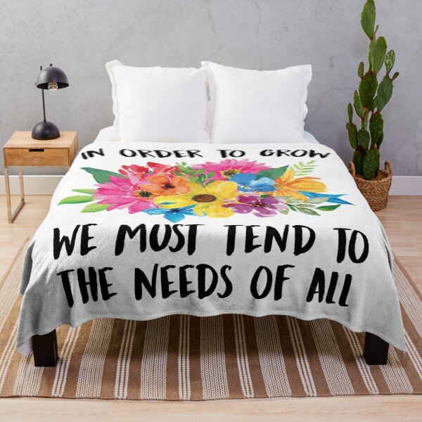 Item preview, In Order To Grow We Must Tend To The Needs Of All designed and sold by kjanedesigns.