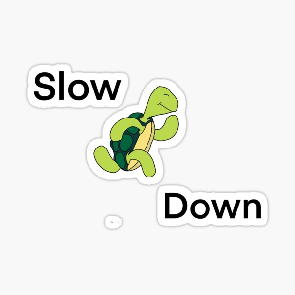 Item preview, Slow Down designed and sold by DDMco.
