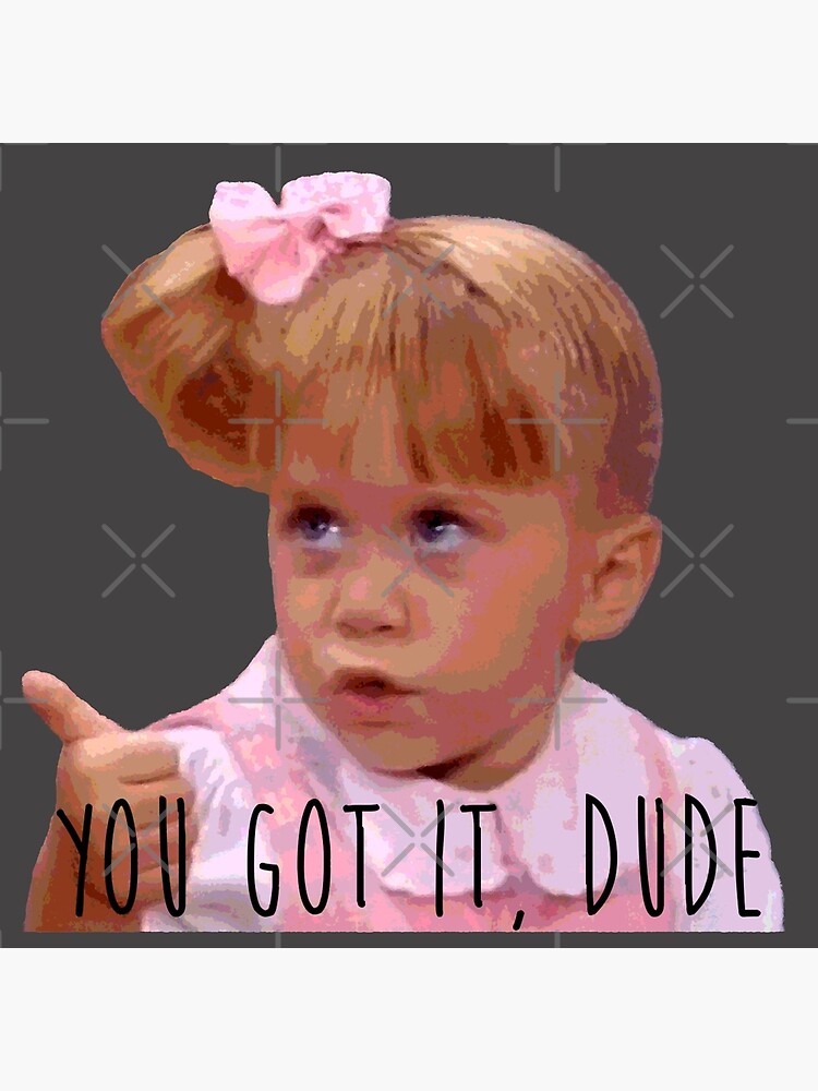  you got it dude poster by buckwild redbubble