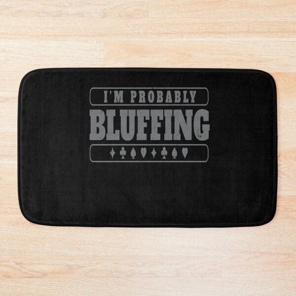 Item preview, Im Probably Bluffing designed and sold by MooonTees.