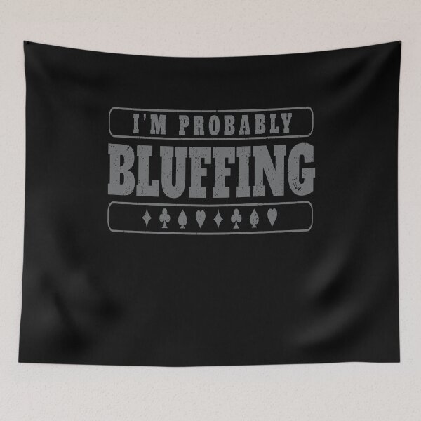 Item preview, Im Probably Bluffing designed and sold by MooonTees.