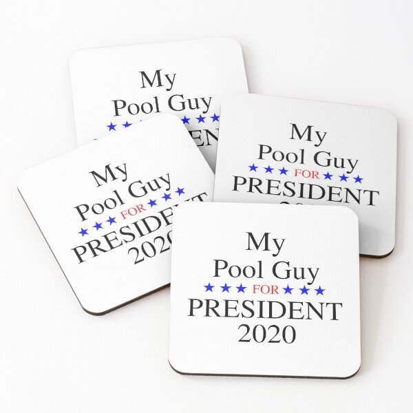 My Pool Guy for President 2020 Coasters (Set of 4)
