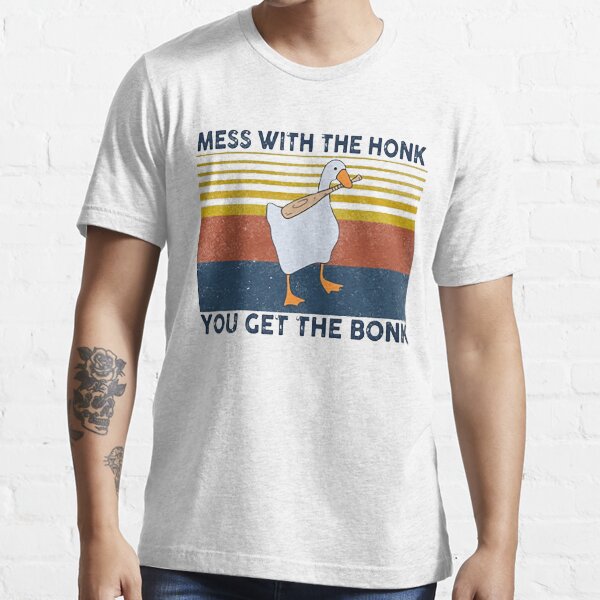 Mess With The Honk, You Get The Bonk Essential T-Shirt
