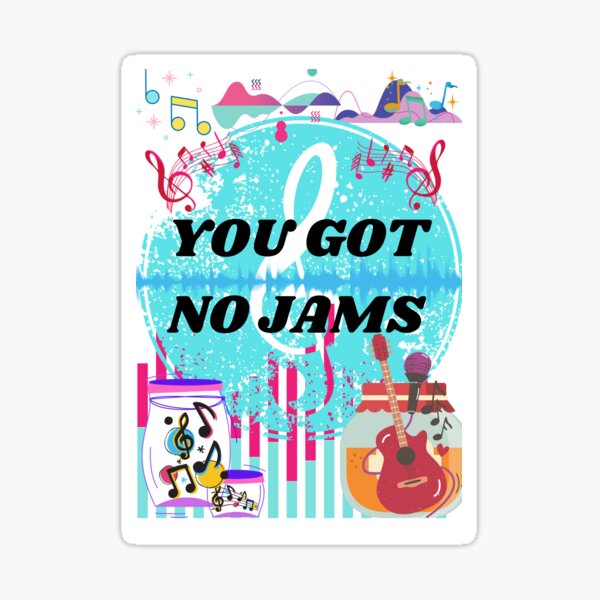 you-got-no-jams-sticker-by-blueblessed-redbubble